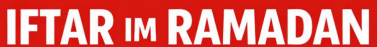 Einladung zum offenen Fastenbrechen (Iftar)